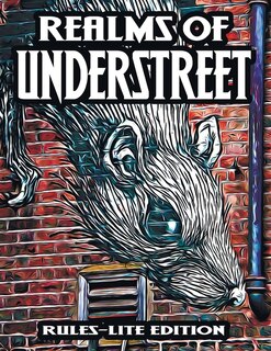 Realms of Understreet: Rules-Lite Edition: A Complete Tabletop RPG for Game Master or Solo Play