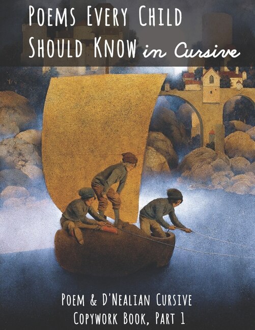 Poems Every Child Should Know In Cursive: Poem And D'nealian Cursive Copywork Book, Part 1