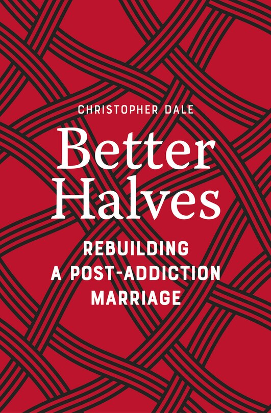Better Halves: Rebuilding a Post-Addiction Marriage