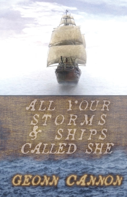 Front cover_All Your Storms and Ships Called She