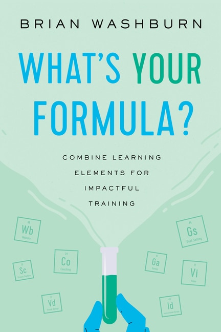 What's Your Formula?: Combine Learning Elements For Impactful Training