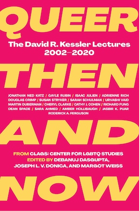 Queer Then and Now: The David R. Kessler Lectures, 2002-2020