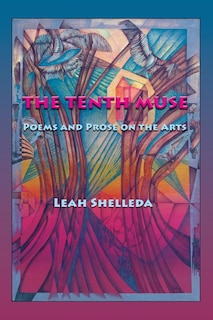 The Tenth Muse: Poems And Prose On The Arts