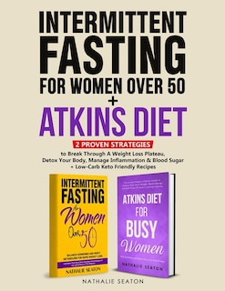 Front cover_Intermittent Fasting For Women Over 50 + Atkins Diet