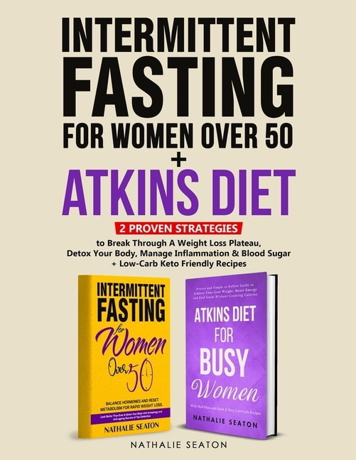 Front cover_Intermittent Fasting For Women Over 50 + Atkins Diet