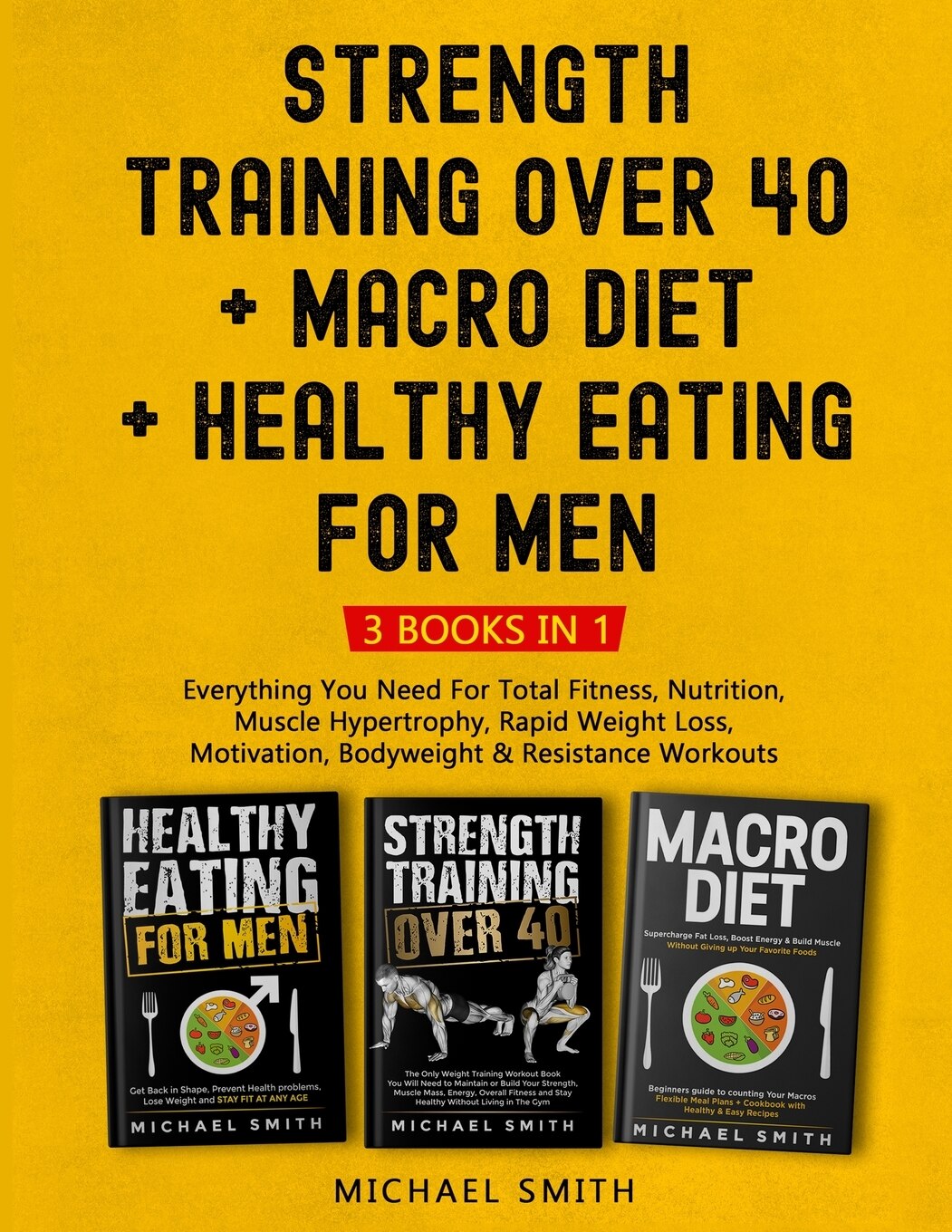 Strength Training Over 40 MACRO DIET Healthy Eating For Men Everything You Need For Total Fitness Nutrition Muscle Hypertrophy Rapid Weight