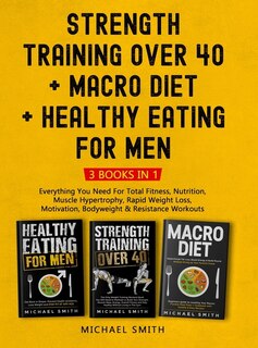 Front cover_Strength Training Over 40 + MACRO DIET + Healthy Eating For Men