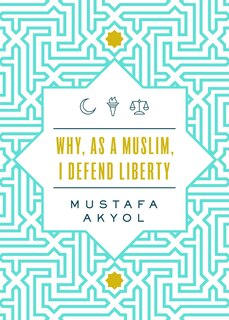 Couverture_Why, As A Muslim, I Defend Liberty