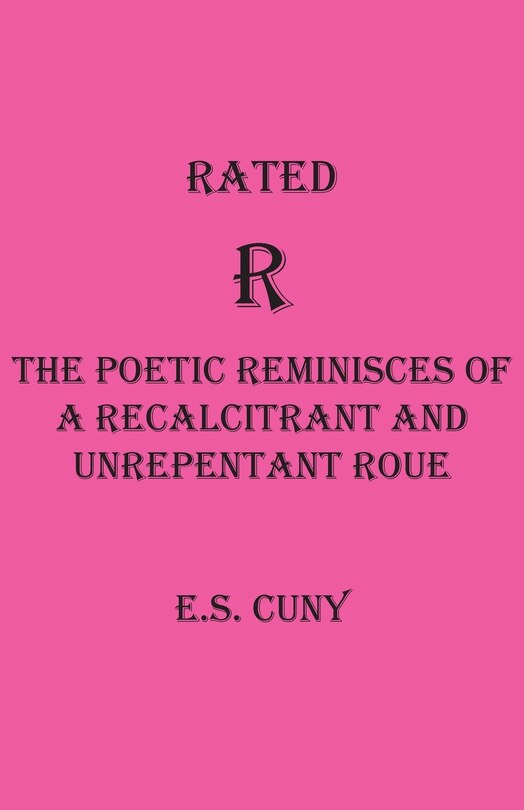 Couverture_Rated R The Poetic Reminisces of a Recalcitrant and Unrepentant Roue