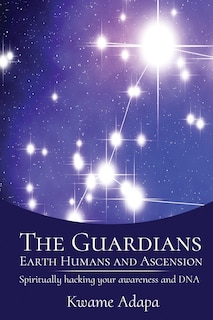 Front cover_The Guardians, Earth Humans, And Ascension