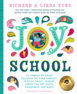 Joy School: 22 Children's Stories To Teach The Joys Of Honesty, Family, Your Body, The Earth, Goals, Sharing, U by Richard Eyre