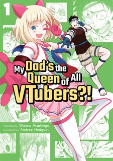 Couverture_My Dad's the Queen of All VTubers?! Vol. 1
