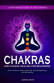 Front cover_Chakras and Chakra Healing for Beginners