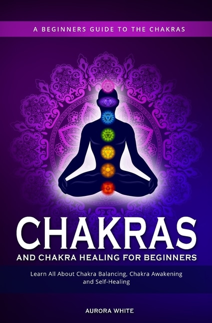 Front cover_Chakras and Chakra Healing for Beginners