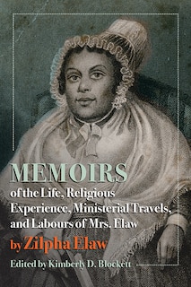 Front cover_Memoirs Of The Life, Religious Experience, Ministerial Travels, And Labours Of Mrs. Elaw
