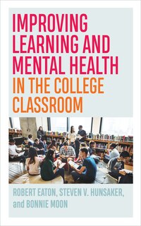 Front cover_Improving Learning and Mental Health in the College Classroom
