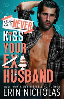 Front cover_Why You Should Never Kiss Your Ex-Husband