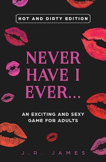 Front cover_Never Have I Ever... An Exciting And Sexy Game For Adults