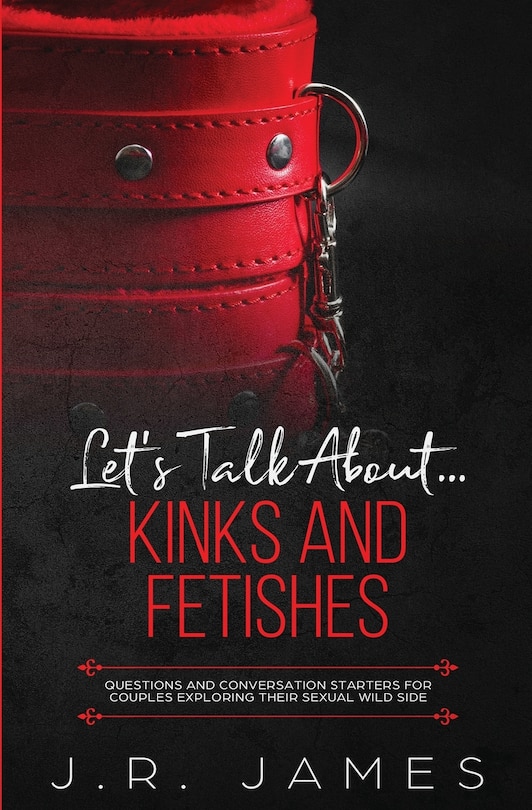 Front cover_Let's Talk About... Kinks And Fetishes