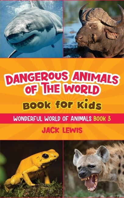 Front cover_Dangerous Animals of the World Book for Kids