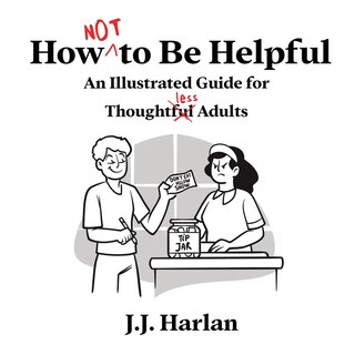 Front cover_How Not to Be Helpful