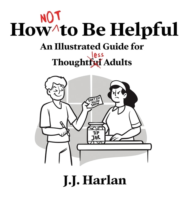 Front cover_How Not to Be Helpful