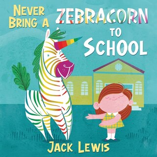 Couverture_Never Bring A Zebracorn To School