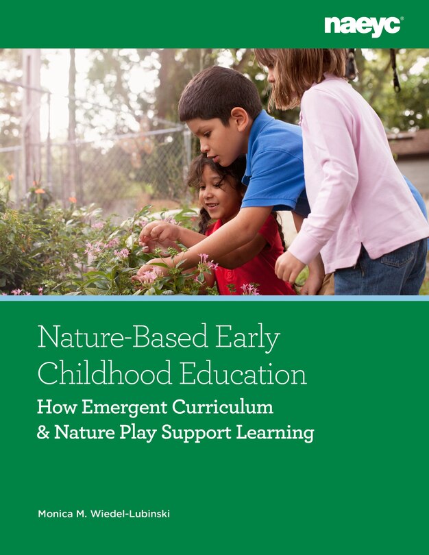 Nature-Based Early Childhood Education: How Emergent Curriculum and Nature Play Support Learning