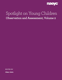 Couverture_Spotlight on Young Children: Observation and Assessment, Volume 2