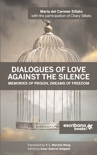 Front cover_Dialogues of Love against the Silence Memories of Prison, Dreams of Freedom