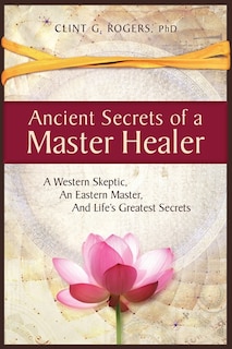 Front cover_Ancient Secrets Of A Master Healer