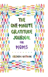 Front cover_The One-Minute Gratitude Journal for Moms