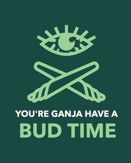 Front cover_You're Ganja Have A Bud Time