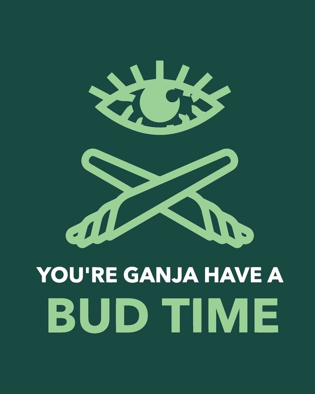 Front cover_You're Ganja Have A Bud Time