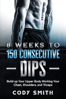 Front cover_8 Weeks to 150 Consecutive Dips