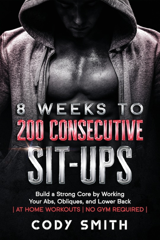 Front cover_8 Weeks to 200 Consecutive Sit-ups