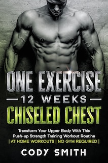 Couverture_One Exercise, 12 Weeks, Chiseled Chest