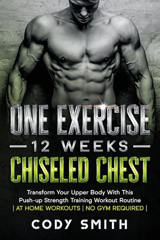 Couverture_One Exercise, 12 Weeks, Chiseled Chest