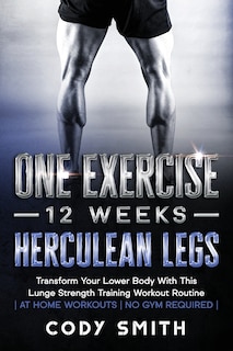 Couverture_One Exercise, 12 Weeks, Herculean Legs
