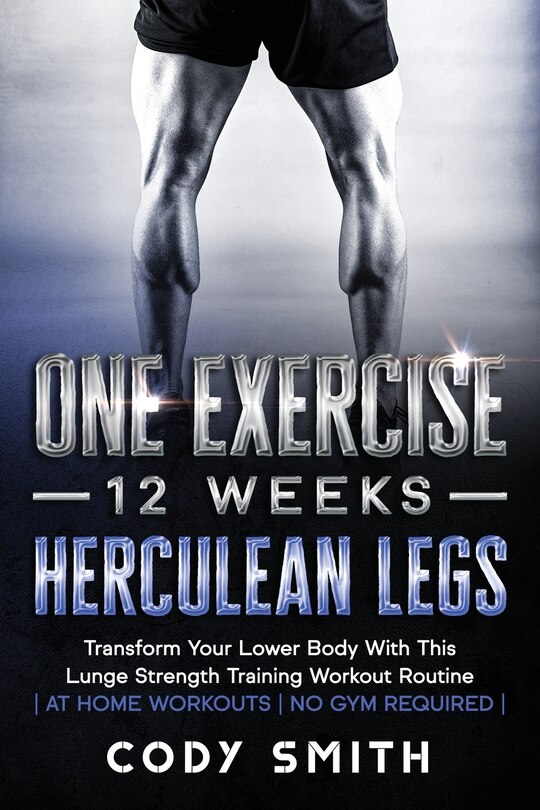 Couverture_One Exercise, 12 Weeks, Herculean Legs