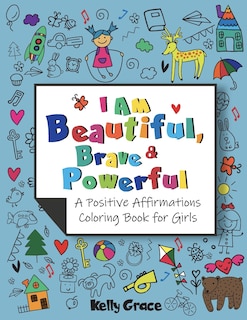 Front cover_I AM Beautiful, Brave & Powerful (A Positive Affirmations Coloring Book for Girls)