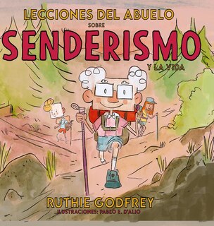 Lecciones Del Abuelo Sobre Senderismo Y La Vida