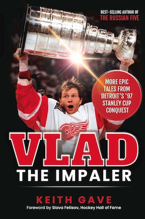 Vlad The Impaler: More Epic Tales From Detroit's '97 Stanley Cup Conquest