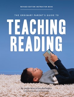 Couverture_The Ordinary Parent's Guide To Teaching Reading, Revised Edition Instructor Book