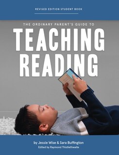 Front cover_The Ordinary Parent's Guide To Teaching Reading, Revised Edition Student Book