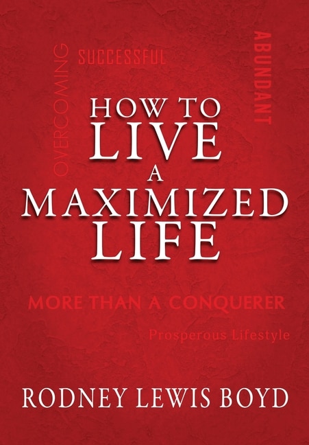 Front cover_How To Live A Maximized Life