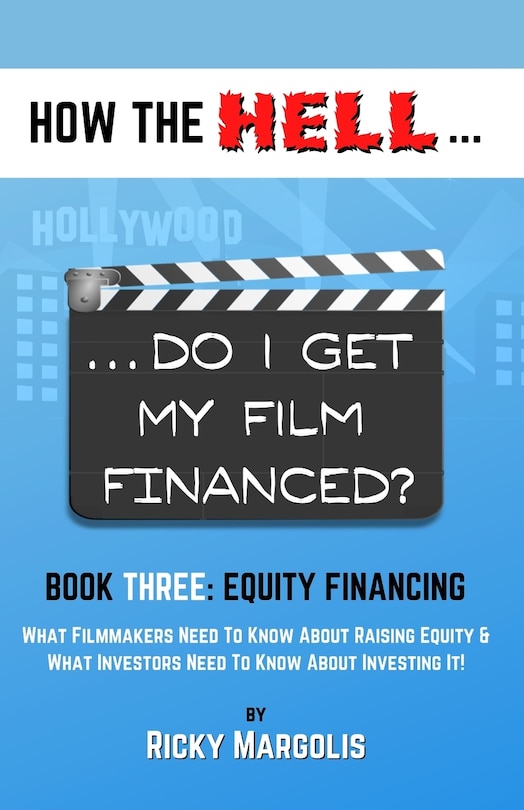Front cover_HOW THE HELL... Do I Get My Film Financed?