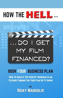 Couverture_HOW THE HELL... Do I Get My Film Financed?