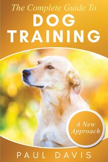 Front cover_The Complete Guide To Dog Training