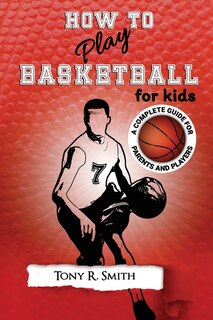 Front cover_How to Play Basketball for Kids